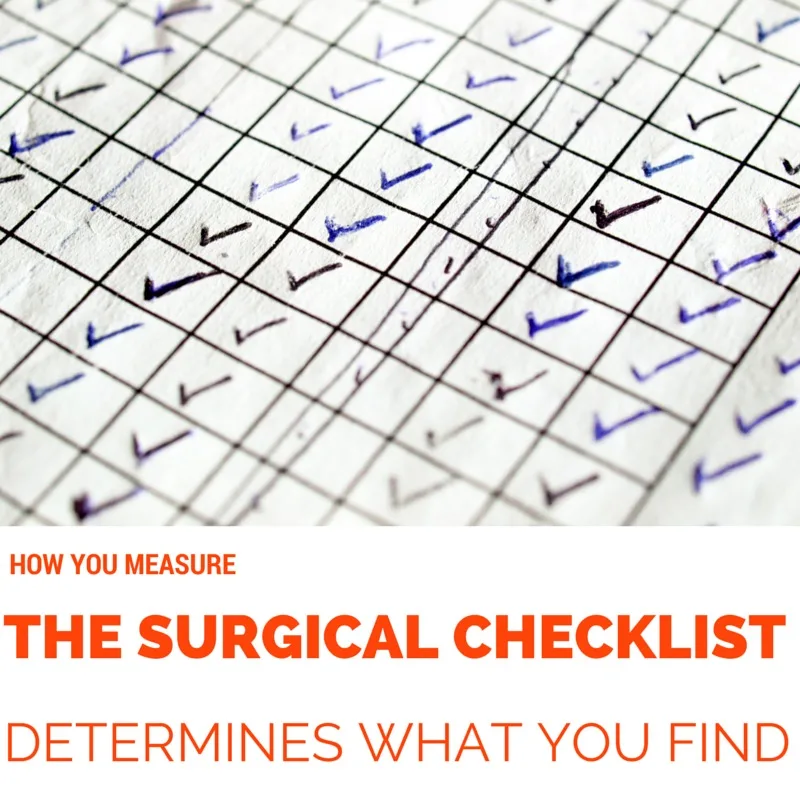 How You Measure The Surgical Checklist Determines What You Find